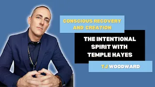Conscious Recovery and Creation on Intentional Spirit with Temple Hayes