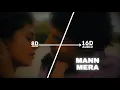 Mann Mera (16D Audio \