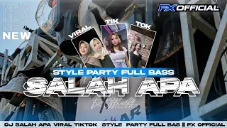 dj salah apa yang tak ku maafkan viral tiktok styel party full bas fx official