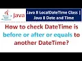 How to check DateTime is before or after or equals to another DateTime LocalDateTime Class