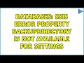 Databases SSIS error Property BackupDirectory is not available for Settings 2 Solutions