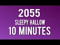 Lagu Sleepy Hallow - 2055 10 minutes