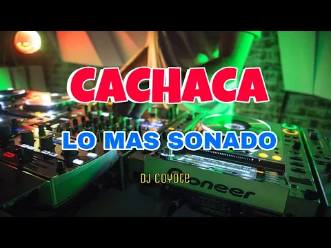 Download MP3 Cachaca Clasicos Lo mas sonado Dj Coyote