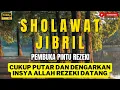 Download Lagu Sholawat Jibril Pengundang Rezeki | Versi Panjang untuk Dzikir dan Pengantar Tidur
