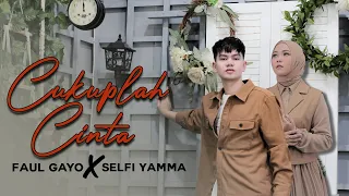 cukuplah cinta adibal faul gayo feat selfi yamma cover faul gayo