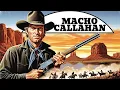 Lagu Macho Callahan | Epic Western Movie | Classic Full Movie