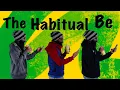 How The Habitual Be Works African American English AAVE AAE