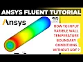 ANSYS Fluent Tutorial Variable Wall Temperature Setup in ANSYS Fluent Without UDF ANSYS Tutorial