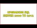 Upgrading SQL Server 2000 to 2012