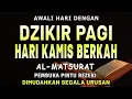 Download Lagu DZIKIR PAGI Pembuka Rezeki Hari kamis Doa \u0026 Surah-surah Anjuran Dihafal Untuk Urusan Dunia Akhirat