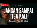 Download Lagu Jangan Sampai Tiga Kali (Karaoke Akustik) - Vanny Vabiola / Trio Ambisi