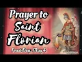 Prayer to ST. FLORIAN for all firefighters / Feast Day: May 4