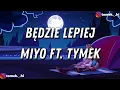 Lagu MIYO ft. Tymek - Będzie lepiej (TEKST/LYRICS)