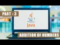 Java Tutorial For Beginners Part - 3 Java Full Course Addition Of Numbers Learn Java 2025