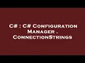 C C Configuration Manager ConnectionStrings