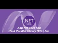 Asp Net Core and Task Parallel Library TPL For