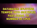 Databases Splitting TempDB into multiples files equal to number of CPUs 2 Solutions