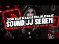 Download Lagu DJ SOUND JJ SEREM V2 FULL BASS GACOR KANE COCOK BUAT DI KAMAR VIRAL TIKTOK TERBARU 2025 🎵