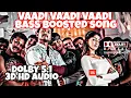 Download Lagu Vaadi Vaadi Vaadi | 🎧 BASS BOOSTED 🎧  Dolby 5.1 3D surround audio | Vijay fan edition | Dolby |