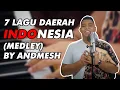 Download Lagu 7 LAGU DAERAH INDONESIA (MEDLEY) BY ANDMESH