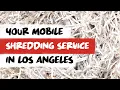 Your Mobile Shredding Service In Los Angeles