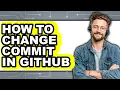 How to Change Commit in Github full Guide