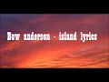 bow anderson   island lyrics