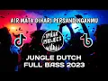 Download Lagu BIKIN HALU SATU ROOM !! DJ AIR MATA DIHARI PERSANDINGANMU JUNGLE DUTCH FULL BASS