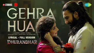 gehra hua lyrical full version dhurandhar ranveer singh sara a shashwat sachdev arijit singh