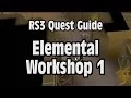 RS3 Elemental Workshop 1 Quest Guide - RuneScape