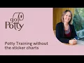 Potty Training WITHOUT the sticker charts