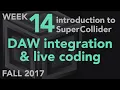 DAW Integration Live Coding - Week 14 Fall 2017 MUS 499C