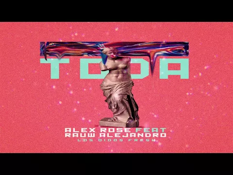 Download MP3 TODA | Alex Rose X Rauw Alejandro