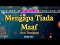 Lagu Mengapa Tiada Maaf||Bob Tutupoly||Nada Pria