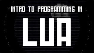 Intro to Programming in Lua Part 1