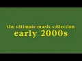 Download the ultimate early 2000s music collection // 100+ nostalgic songs mp4 3gp mp3 videos - waplic