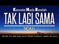 Noah - Tak Lagi Sama 🎤Karaoke Lower Key 🌇Nada Rendah -2‼️