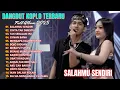 Download Lagu DANGDUT KOPLO TERBARU || SALAHMU SENDIRI - CINTA TAK DIRESTUI || FULL ALBUM DANGDUT KOPLO VIRAL