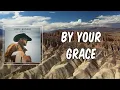 Lyric Cody Johnson - By Your Grace