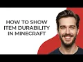 How To Show Item Durability In Minecraft - GUIDE