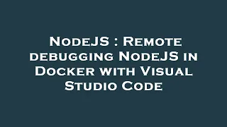 NodeJS Remote debugging NodeJS in Docker with Visual Studio Code