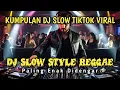 Lagu KUMPULAN DJ SLOW REGGAE INDONESIA PALING ENAK DIDENGAR🎵  DJ TIKTOK VIRAL TERBARU 2025
