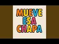 Mueve esa chapa