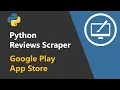Python Scraper - Google Play and App Store Reviews
