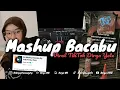 Download Lagu DJ MASHUP BACABU VIRAL TIKTOK DIRGA YETE (Slow \u0026 Reveb) 🎧