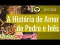 Download Lagu A História de Amor de Pedro e Inês | Lendas de Portugal | Practice Portuguese