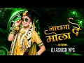 Download Lagu Nachan De Mola | New Song | Cg Dj Song | Kanchan Joshi | Dj Remix | Dj Ashish Nps