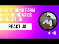 how to post form data using axios in reactjs react tutorials