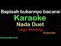 BAPISAH BUKANNYO BACARAI-Lagu Minang|KARAOKE NADA PRIA/Duet​⁠ -Male-Cowok-Laki-laki@ucokku