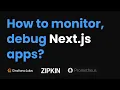 Debug Monitor Next js Apps with Grafana Loki Prometheus Zipkin